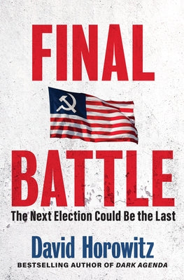 Final Battle: The Next Election Could Be the Last by Horowitz, David