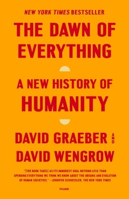 The Dawn of Everything: A New History of Humanity by Graeber, David