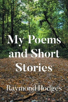 My Poems and Short Stories by Hodges, Raymond