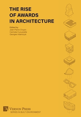 The Rise of Awards in Architecture by Chupin, Jean-Pierre