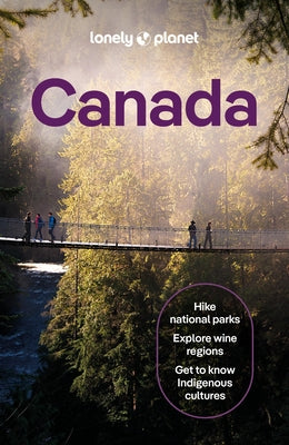 Lonely Planet Canada: Plan the Trip of a Lifetime Detailed Itineraries & Maps Insider Tips Covers Ontario, Quebec, Nova Scotia and More by Sainsbury, Brendan