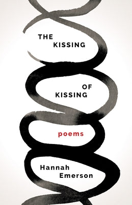 The Kissing of Kissing by Emerson, Hannah