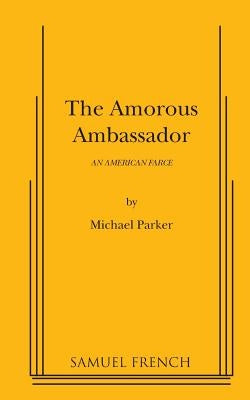 The Amorous Ambassador by Parker, Michael