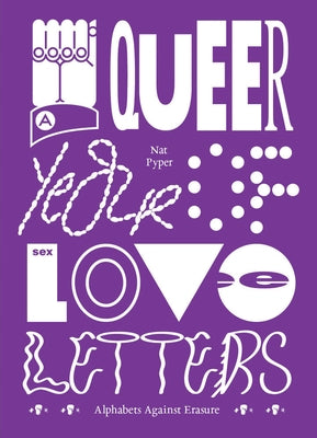 A Queer Year of Love Letters: Alphabets Against Erasure by Pyper, Nat