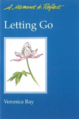 Letting Go Moments to Reflect: A Moment to Reflect by Ray, Veronica