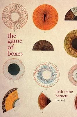 The Game of Boxes: Poems by Barnett, Catherine