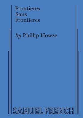 Frontieres Sans Frontieres by Howze, Phillip