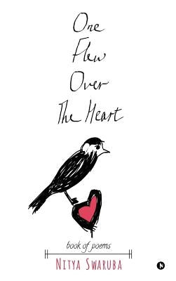 One Flew Over The Heart: book of poems by Swaruba, Nitya