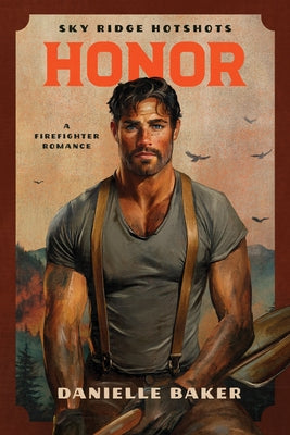 Honor: A Firefighter Romance by Baker, Danielle