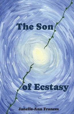 The Son of Ecstasy by Frances, Janelle-Ann