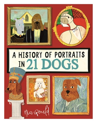 A History of Portraits in 21 Dogs by Gould, Nia