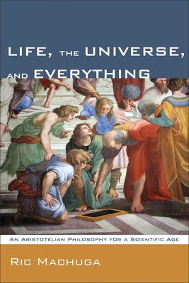 Life, the Universe, and Everything by Machuga, Ric