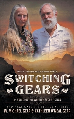 Switching Gears: An Anthology of Western Short Fiction by Gear, W. Michael