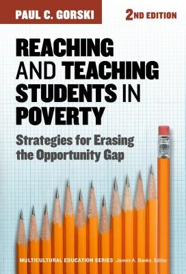 Reaching and Teaching Students in Poverty: Strategies for Erasing the Opportunity Gap by Gorski, Paul C.