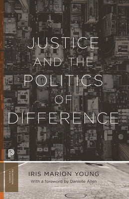 Justice and the Politics of Difference by Young, Iris Marion