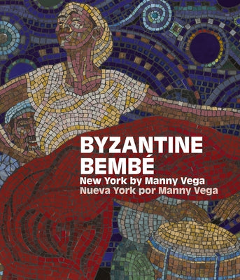 Byzantine Bembé: New York by Manny Vega / Nueva York Por Manny Vega by L&#195;&#179;pez
