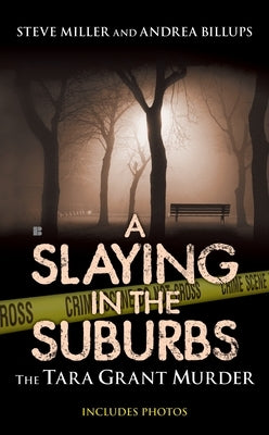 A Slaying in the Suburbs: The Tara Grant Murder by Billups, Andrea