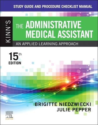 Study Guide and Procedure Checklist Manual for Kinn's the Administrative Medical Assistant: An Applied Learning Approach by Niedzwiecki, Brigitte