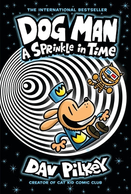 Dog Man: A Sprinkle in Time: A Graphic Novel (Dog Man #15): From the Creator of Captain Underpants: Volume 15 by Pilkey, Dav