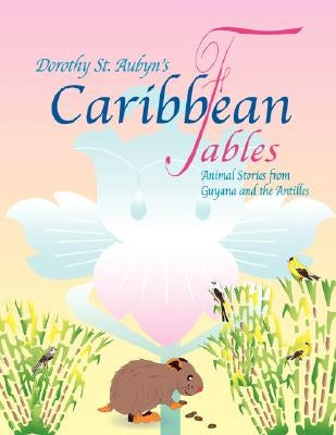 Caribbean Fables by St Aubyn, Dorothy