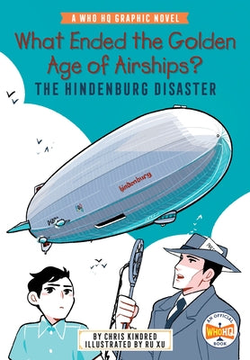 What Ended the Golden Age of Airships? the Hindenburg Disaster: A Who HQ Graphic Novel by Kindred, Chris