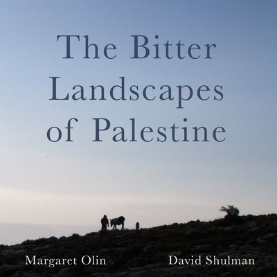 The Bitter Landscapes of Palestine by Olin, Margaret