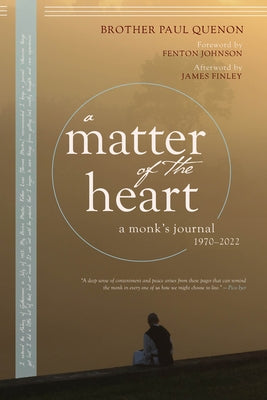 A Matter of the Heart: A Monk's Journal by Quenon, Paul