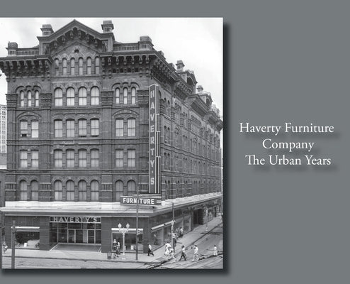 Havertys Furniture Company: The Urban Years by Haverty, Rawson