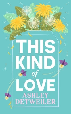 This Kind of Love by Detweiler, Ashley