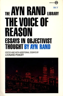 The Voice of Reason: Essays in Objectivist Thought by Rand, Ayn