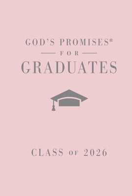 God's Promises for Graduates: Class of 2026 - Pink NKJV: New King James Version (the Perfect Christian Graduation Gift to Celebrate Your Grad) by Countryman, Jack