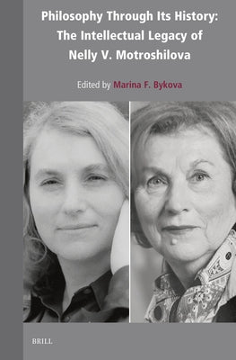 Philosophy Through Its History: The Intellectual Legacy of Nelly V. Motroshilova by F. Bykova, Marina
