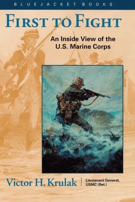 First to Fight: An Inside View of the U.S. Marine Corps by Krulak, Victor H.