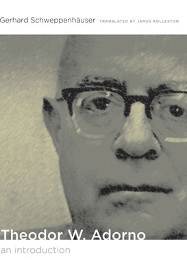 Theodor W. Adorno: An Introduction by Rolleston, James