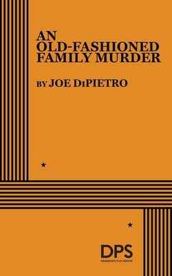 A Old-Fashioned Family Murder by Dipietro, Joe