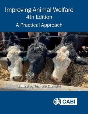 Improving Animal Welfare: A Practical Approach by Grandin, Temple