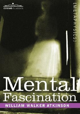 Mental Fascination by Atkinson, William Walker