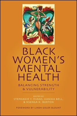 Black Women's Mental Health: Balancing Strength and Vulnerability by Evans, Stephanie Y.