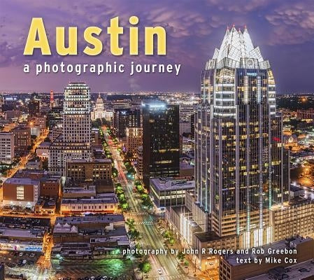 Austin a Photographic Journey by Cox, Mike