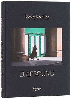 Elsebound: Photographs from the Quiet Hours by Rachline, Nicolas