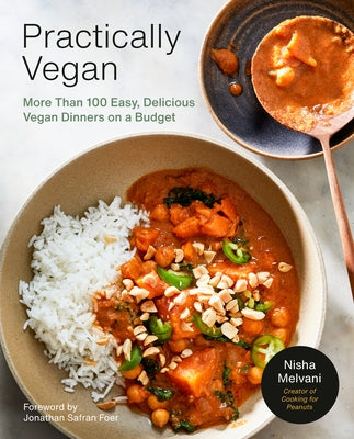 Practically Vegan: More Than 100 Easy, Delicious Vegan Dinners on a Budget: A Cookbook by Melvani, Nisha