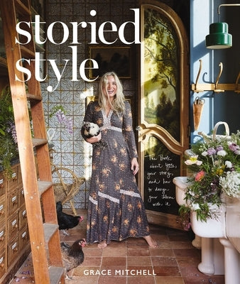 Storied Style: The Book about You, Your Story, and How to Design Your Home with It by Mitchell, Grace