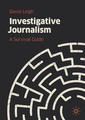 Investigative Journalism: A Survival Guide by Leigh, David