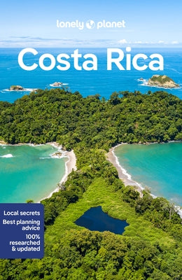 Lonely Planet Costa Rica: Detailed Itineraries Travel Like a Local Insider Tips Covers San Jose, Arenal, Peninsula de Nicoya, Caribbean Coast, and Mor by Vorhees, Mara