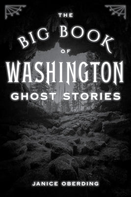 The Big Book of Washington Ghost Stories by Oberding, Janice