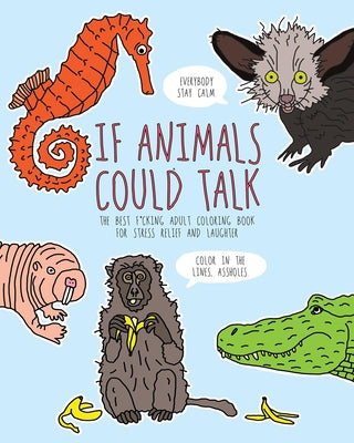 If Animals Could Talk: An Adult Coloring Book for Adults by Butwin, Carla