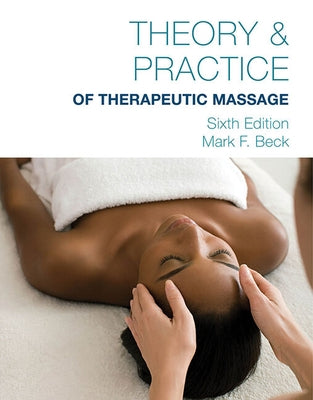 Theory & Practice of Therapeutic Massage by Beck, Mark