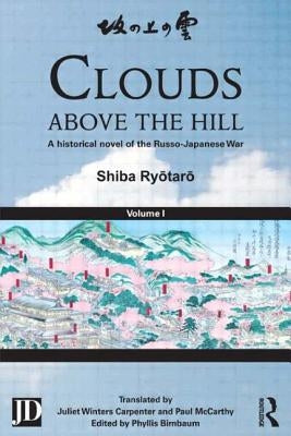Clouds Above the Hill: A Historical Novel of the Russo-Japanese War, Volume 1 by Ryōtarō, Shiba