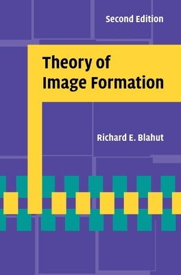 Theory of Image Formation by Blahut, Richard E.