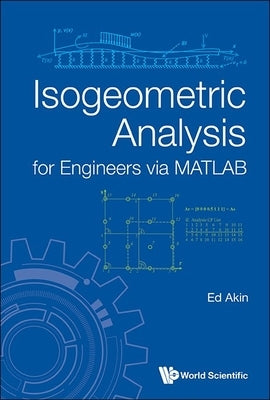 Isogeometric Analysis for Engineers Via MATLAB by Ed Akin